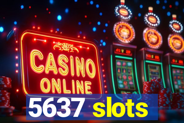 5637 slots
